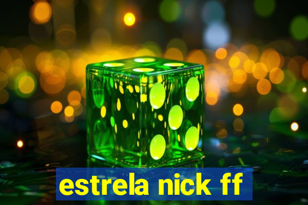 estrela nick ff